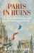 Paris in Ruins : The Siege, the Commune and the Birth of Impressionism
