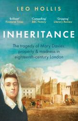 Inheritance: the Tragedy of Mary Davies : Property and Madness in Eighteenth-Century London