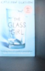 The Glass Girl : From the Bestselling Author of Girl in Pieces