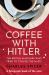 Coffee with Hitler : The British Amateurs Who Tried to Civilise the Nazis