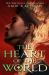 The Heart of the World : From the Author of the Isles of the Gods The Heart of the World : From the Author of the Isles of the Gods