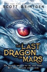 The Last Dragon on Mars : 'a Brilliant First Instalment of a Series for 9+' the Guardian