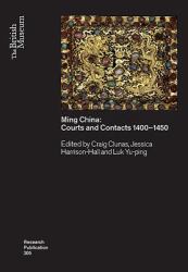 Ming China : Courts and Contacts 1400-1450