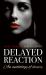 Delayed Reaction : An Anthology of Desire Delayed Reaction : An Anthology of Desire