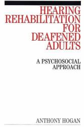 Hearing Rehabilitation for Deafened Adults : A Psychosocial Approach