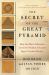 The Secret of the Great Pyramid : How One Man's Obsession Led to the Solution of Ancient Egypt's Greatest Mystery