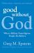Good Without God : What a Billion Nonreligious People Do Believe Good Without God : What a Billion Nonreligious People Do Believe