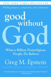 Good Without God : What a Billion Nonreligious People Do Believe