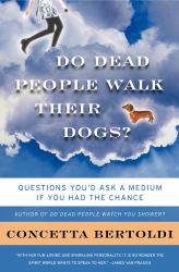 Do Dead People Walk Their Dogs? : Questions You'd Ask a Medium If You Had the Chance