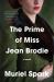 The Prime of Miss Jean Brodie : A Novel
