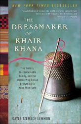 The Dressmaker of Khair Khana : Five Sisters, One Remarkable Family, and the Woman Who Risked Everything to Keep Them Safe