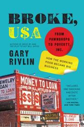 Broke, USA : From Pawnshops to Poverty, Inc. --How the Working Poor Became Big Business