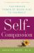 Self-Compassion : The Proven Power of Being Kind to Yourself