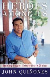 Heroes among Us : Ordinary People, Extraordinary Choices