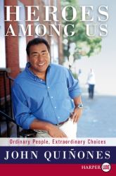 Heroes among Us : Ordinary People, Extraordinary Choices