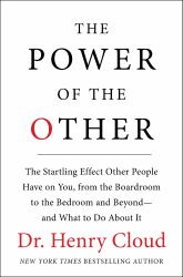 The Power of the Other : The Startling Effect Other People Have on You, from the Boardroom to the Bedroom and Beyond-And What to Do about It