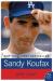Sandy Koufax : A Lefty's Legacy Sandy Koufax : A Lefty's Legacy