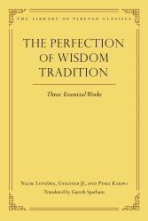 The Perfection of Wisdom Tradition : Three Essential Works
