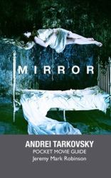 Mirror : Andrei Tarkovsky: Pocket Movie Guide