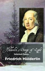 Holderlin's Songs of Light : Selected Poems