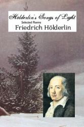 Holderlin's Songs of Light : Selected Poems