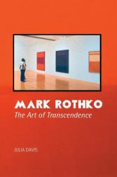 Mark Rothko : The Art of Transcendence