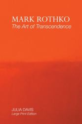 Mark Rothko : The Art of Transcendence: Large Print Edition