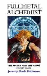 Fullmetal Alchemist : The Manga and the Animé Pocket Guide