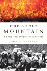 Fire on the Mountain : The True Story of the South Canyon Fire