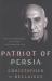 Patriot of Persia : Muhammad Mossadegh and a Tragic Anglo-American Coup