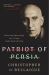 Patriot of Persia : Muhammad Mossadegh and a Tragic Anglo-American Coup
