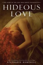 Hideous Love : The Story of the Girl Who Wrote Frankenstein