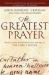 The Greatest Prayer : Rediscovering the Revolutionary Message of the Lord's Prayer