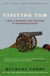 Visiting Tom : A Man, a Highway, and the Road to Roughneck Grace