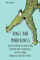 Binge and Mindfulness : The Relationship Between Eating Behavior and Psychological Distress among Overweight and Obese People