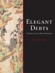 Elegant Debts : The Social Art of Wen Zhengming