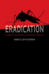 Eradication : Ridding the World of Diseases Forever?