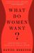 What Do Women Want? : Adventures in the Science of Female Desire