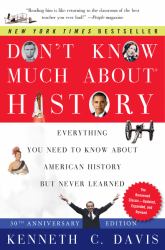 Don't Know Much about® History, Anniversary Edition : Everything You Need to Know about American History but Never Learned