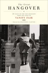 The Great Hangover : 21 Tales of the New Recession from the Pages of Vanity Fair