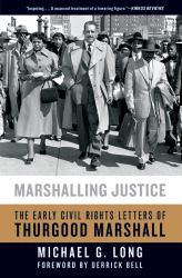 Marshalling Justice : The Early Civil Rights Letters of Thurgood Marshall