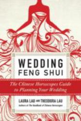 Wedding Feng Shui : The Chinese Horoscopes Guide to Planning Your Wedding