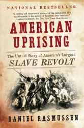 American Uprising : The Untold Story of America's Largest Slave Revolt