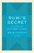 Rumi's Secret : The Life of the Sufi Poet of Love
