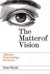 The Matter of Vision : Affective Neurobiology and Cinema