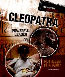 Cleopatra : Powerful Leader or Ruthless Pharaoh?