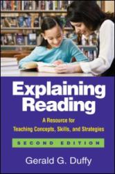 Explaining Reading, Second Edition : A Resource for Teaching Concepts, Skills, and Strategies