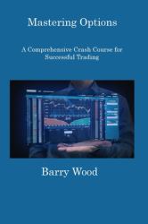 Mastering Options : A Comprehensive Crash Course for Successful Trading