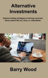 Alternative Investments : Explore Trading Strategies Involving Non-Traditional Assets Like Art, Wine, or Collectibles