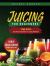 Juicing for Beginners : 1200 Days Juicing's Recipes to Lose Weight. Bonus Crash Course to Make Tasty Juice